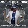 Andy the entertainer - I Wanna Dance the Night Away - Single